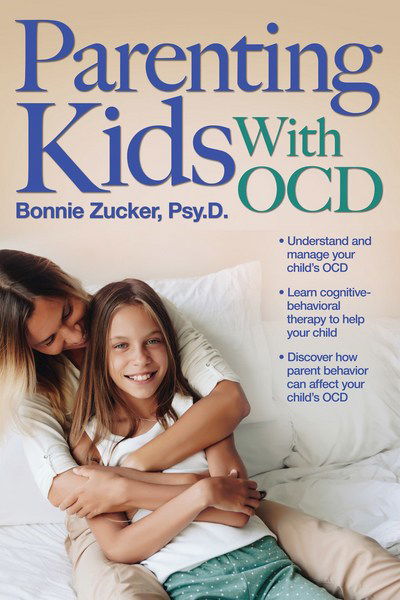 Cover for Bonnie Zucker · Parenting Kids With OCD: A Guide to Understanding and Supporting Your Child With OCD (Paperback Book) (2017)