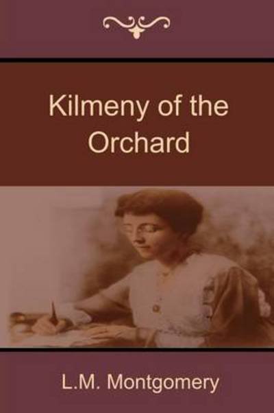 Cover for Lucy M Montgomery · Kilmeny of the Orchard (Paperback Book) (2014)