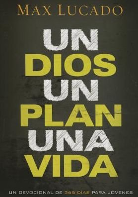 Cover for Max Lucado · Un Dios, Un Plan, Una Vida: Devocional De 365 Días (Paperback Bog) [Spanish edition] (2015)
