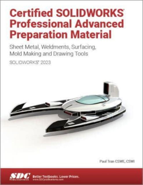 Cover for Paul Tran · Certified SOLIDWORKS Professional Advanced Preparation Material (SOLIDWORKS 2023): Sheet Metal, Weldments, Surfacing, Mold Tools and Drawing Tools (Paperback Book) (2023)