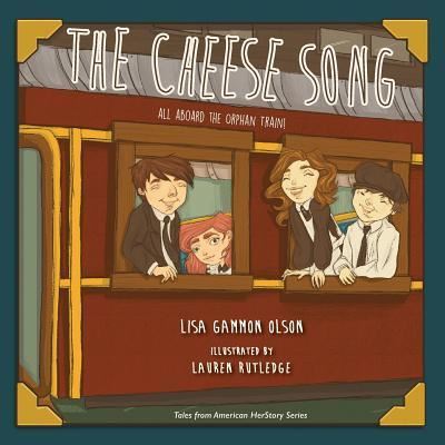 Cover for Lisa Gammon Olson · The Cheese Song: All Aboard the Orphan Train - Tales from American Herstory (Paperback Book) (2019)