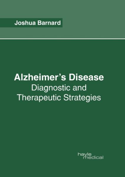 Cover for Joshua Barnard · Alzheimer's Disease: Diagnostic and Therapeutic Strategies (Inbunden Bok) (2017)