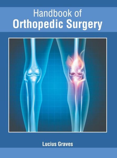 Cover for Lucius Graves · Handbook of Orthopedic Surgery (Hardcover Book) (2019)