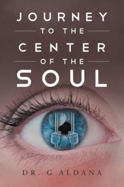 Cover for Dr G Aldana · Journey to the Center of the Soul (Pocketbok) (2017)