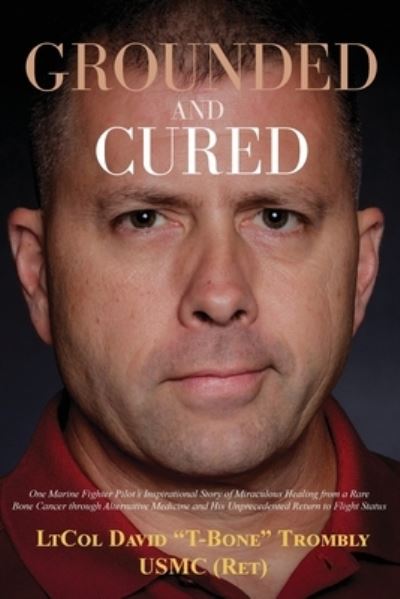 Grounded and Cured - David Trombly - Książki - Primedia eLaunch LLC - 9781637521663 - 1 marca 2021