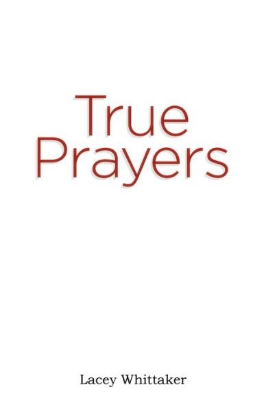 Cover for Lacey Whittaker · True Prayers (Pocketbok) (2021)