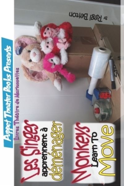 Monkeys Learn to Move - Les Singes Apprennent a Demenager - Regi Belton - Books - Puppet Theater Books - 9781640321663 - September 19, 2019