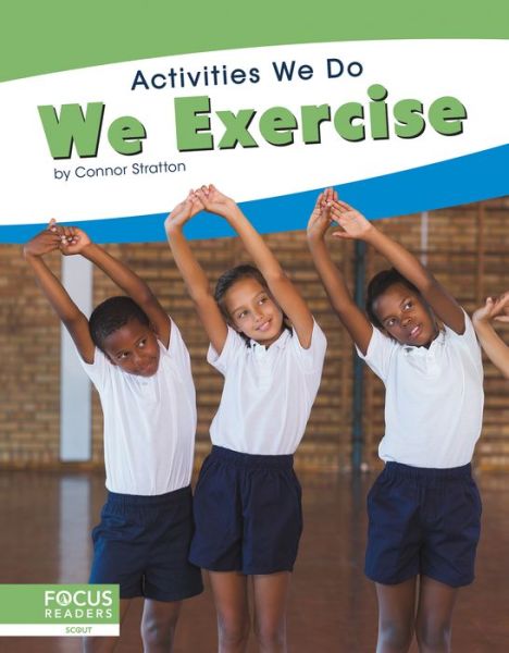 We Exercise - Activities We Do - Connor Stratton - Books - North Star Editions - 9781641858663 - August 1, 2019