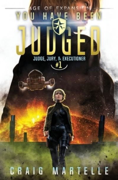 Cover for Craig Martelle · You Have Been Judged : A Space Opera Adventure Legal Thriller (Paperback Book) (2018)