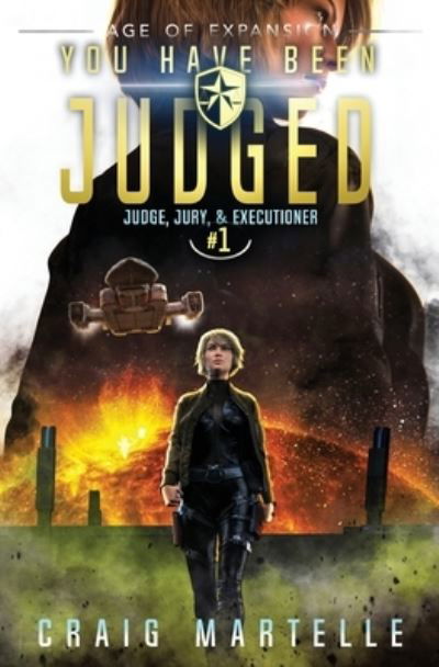 You Have Been Judged : A Space Opera Adventure Legal Thriller - Craig Martelle - Books - LMBPN Publishing - 9781642020663 - August 25, 2018