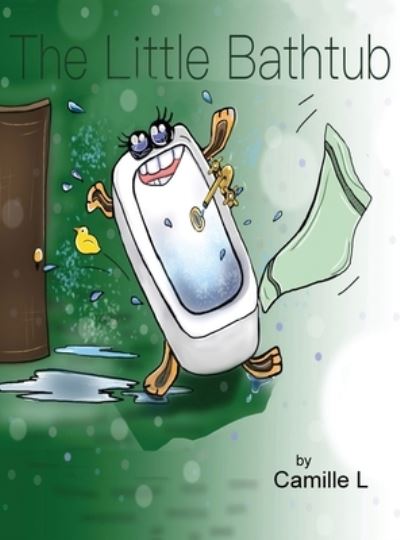Cover for Camille L · The Little Bathtub (Gebundenes Buch) (2020)