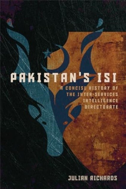 Cover for Julian Richards · Pakistan's ISI: A Concise History of the Inter-Services Intelligence Directorate (Gebundenes Buch) (2024)