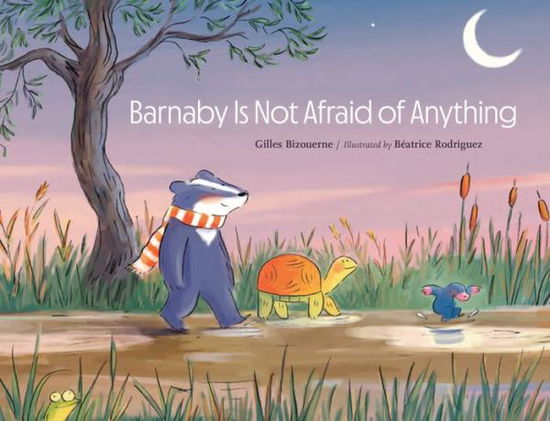 Cover for Gilles Bizouerne · Barnaby Is Not Afraid of Anything (Hardcover Book) (2022)