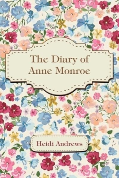 Cover for Heidi Andrews · The Diary of Anne Monroe (Paperback Bog) (2021)