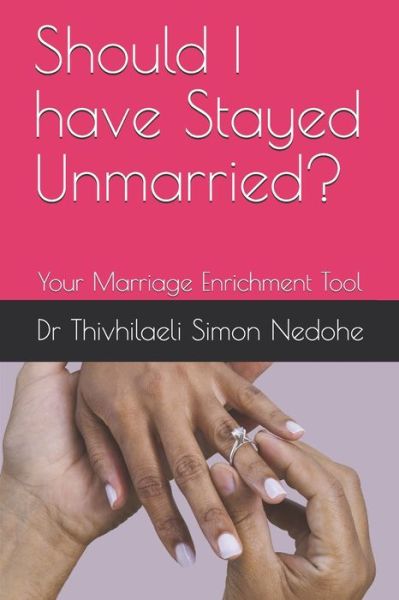 Cover for Thivhilaeli Simon Nedohe Phd · Should I have Stayed Unmarried? (Paperback Book) (2017)