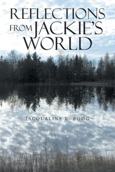 Cover for Jacqualine K Boog · Reflections from Jackie's World (Paperback Book) (2021)