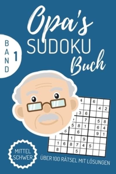 Cover for Opa Rätselbuch · Opa?s Sudoku Buch Mittel Schwer Über 100 Rätsel Mit Lösungen (Pocketbok) (2019)