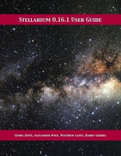 Stellarium 0.16.1 User Guide - Georg Zotti - Books - 12th Media Services - 9781680921663 - September 22, 2017