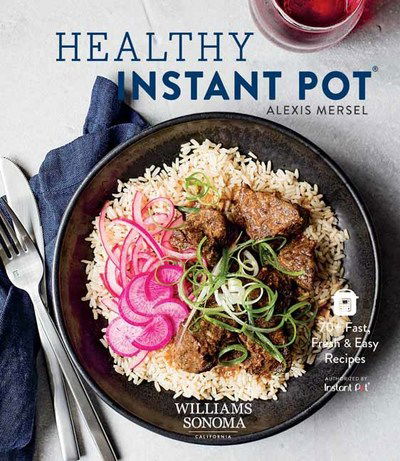 Cover for Alexis Mersel · Healthy Instant Pot: 70+ Fast, Fresh, and Easy Recipes (Hardcover Book) (2019)