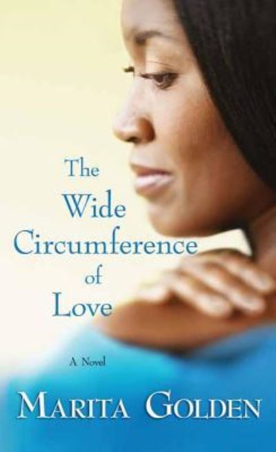 Cover for Marita Golden · The Wide Circumference of Love (Hardcover Book) (2017)