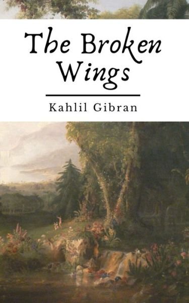 Cover for Kahlil Gibran · The Broken Wings (Annotated) (Paperback Bog) (2019)