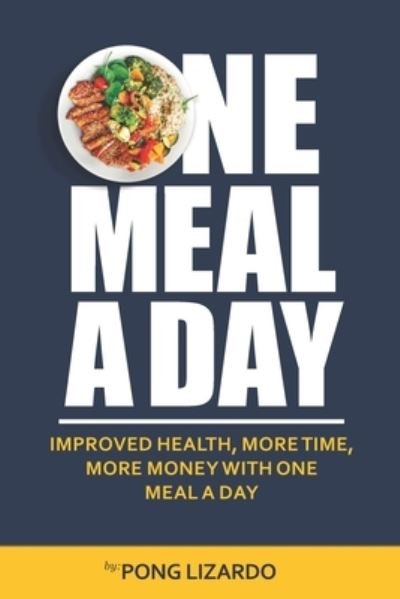 Cover for Pong Lizardo · One Meal A Day (Pocketbok) (2019)