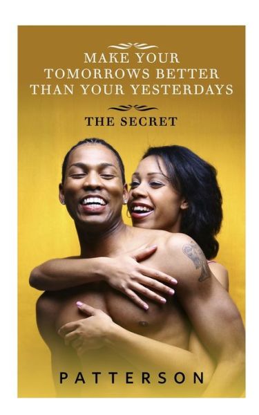 Cover for Genaro Patterson · Make Your Tomorrows Better Than Your Yesterdays (Paperback Book) (2019)