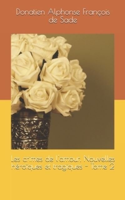 Cover for Donatien Alphonse Francois De Sade · Les crimes de l'amour, Nouvelles heroiques et tragiques - Tome 2 (Pocketbok) (2019)
