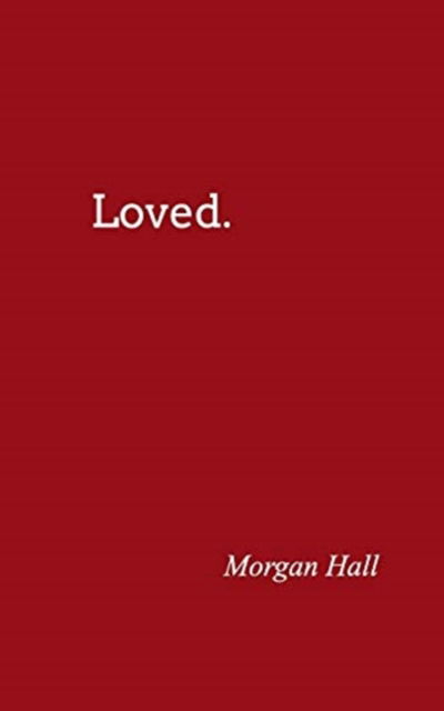 Cover for Morgan Hall · Loved. (Paperback Book) (2020)