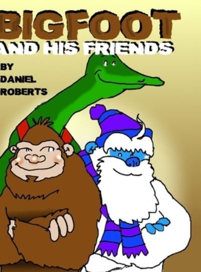 Cover for Daniel Roberts · Bigfoot and his Friends (Innbunden bok) (2020)