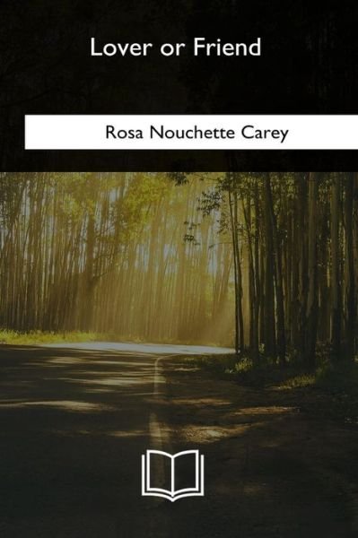 Cover for Rosa Nouchette Carey · Lover or Friend (Paperback Book) (2018)
