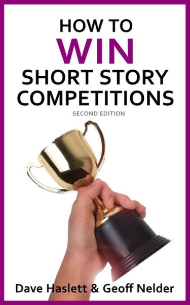 How to Win Short Story Competitions - Geoff Nelder - Books - Independently Published - 9781719861663 - August 23, 2018