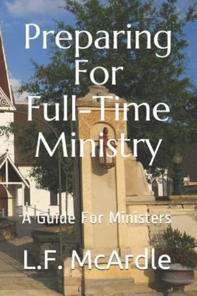 Cover for L F McArdle · Preparing For Full-Time Ministry: A Guide For Ministers (Paperback Bog) (2018)