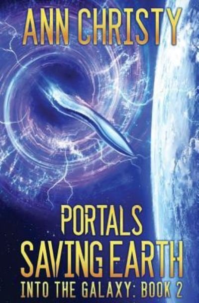 Cover for Ann Christy · Portals: Saving Earth (Into The Galaxy) (Volume 2) (Book) (2018)