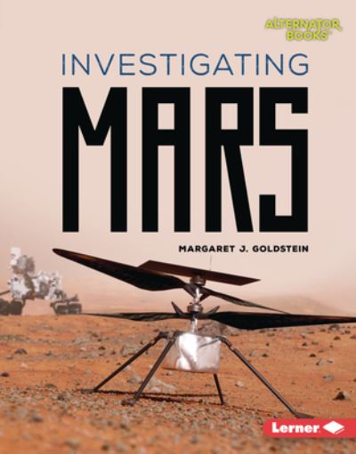 Investigating Mars - Margaret J. Goldstein - Books - Lerner Publishing Group - 9781728490663 - August 1, 2023