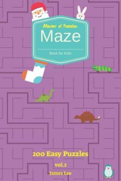 Cover for James Lee · Master of Puzzles - Maze Book for Kids 200 Easy Puzzles Vol.2 (Taschenbuch) (2018)