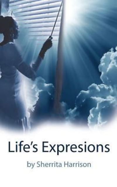 Life's Expressions - Sherrita Harrison - Książki - Curry Brothers Publishing - 9781732503663 - 1 czerwca 2019