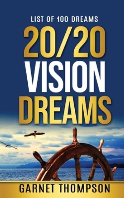 Cover for Garnet Thompson · 20/20 Vision Dreams (Paperback Book) (2019)