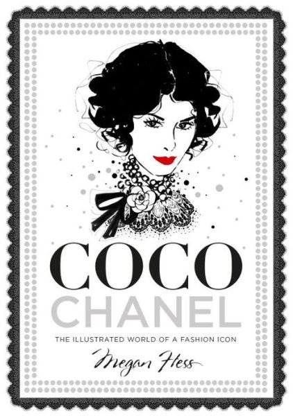 Coco Chanel: The Illustrated World of a Fashion Icon - Megan Hess - Livros - Hardie Grant Books - 9781743790663 - 1 de outubro de 2015