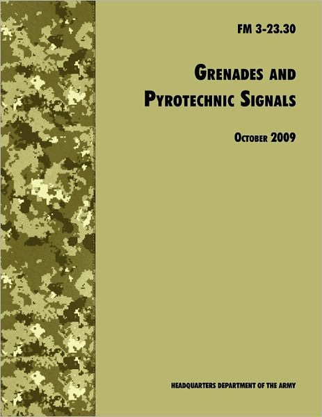 Cover for U.s. Army Infantry School · Grenades and Pyrotechnical Signals: the Official U.s. Army Field Manual Fm 3-23.30 (Taschenbuch) (2009)