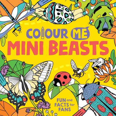 Cover for Massironi, Daniela (Illustrator) · Colour Me: Mini Beasts: Fun and Facts for Fans (Paperback Book) (2022)