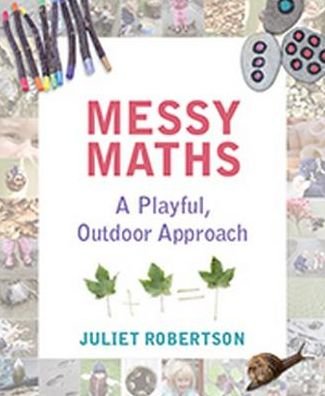 Cover for Juliet Robertson · Messy Maths: A playful, outdoor approach for early years (Paperback Bog) (2017)