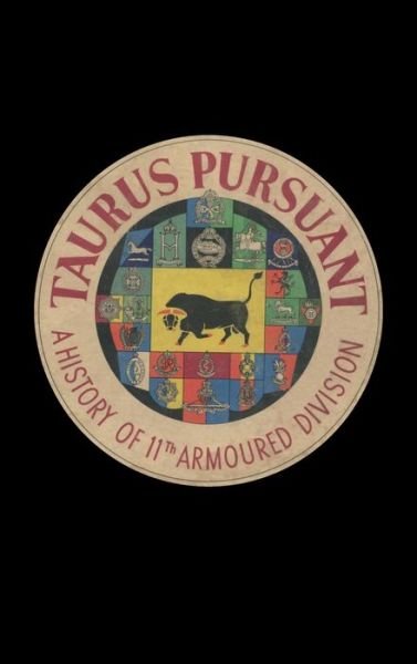 Cover for Anon · Taurus Pursuant: A History of 11th Armoured Division (Hardcover bog) (2020)