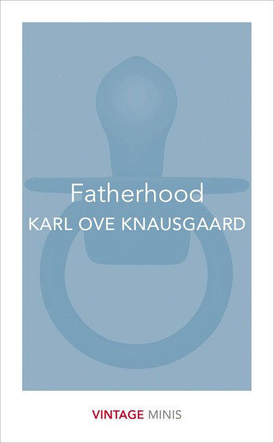 Cover for Karl Ove Knausgaard · Fatherhood: Vintage Minis - Vintage Minis (Pocketbok) (2017)