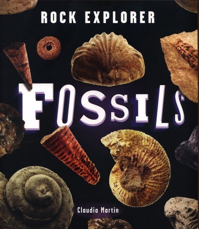 Cover for Claudia Martin · Rock Explorer: Fossils - Rock Explorer (Paperback Book) (2018)