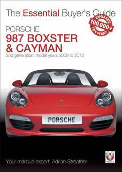 Porsche 987 Boxster & Cayman: 2nd Generation  - Model Years 2009 to 2012 Boxster, S, Spyder & Black Editions; Cayman, S, R & Black Editions - Essential Buyer's Guide - Adrian Streather - Książki - David & Charles - 9781787110663 - 19 kwietnia 2017