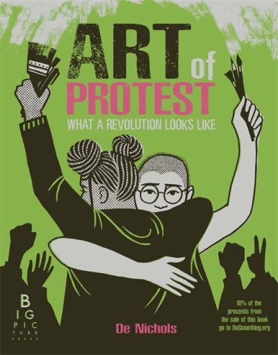 Art of Protest: What a Revolution Looks Like - De Nichols - Books - Templar Publishing - 9781787417663 - November 30, 2021