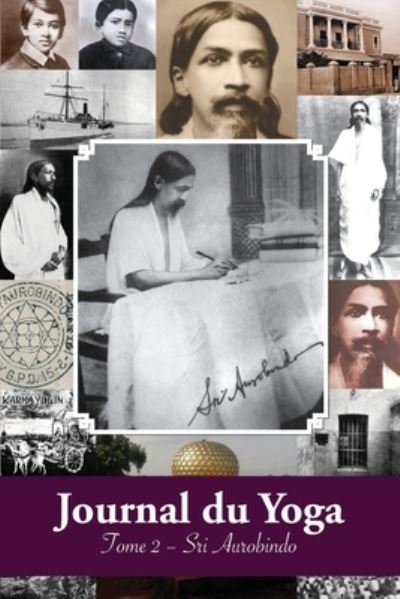 Cover for Aurobindo · Journal du Yoga (Tome 2): Notes de Sri Aurobindo sur sa Discipline Spirituelle (1914) (Taschenbuch) (2019)