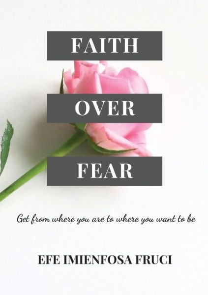 Cover for Efe Imienfosa Fruci · Faith Over Fear (Pocketbok) (2019)