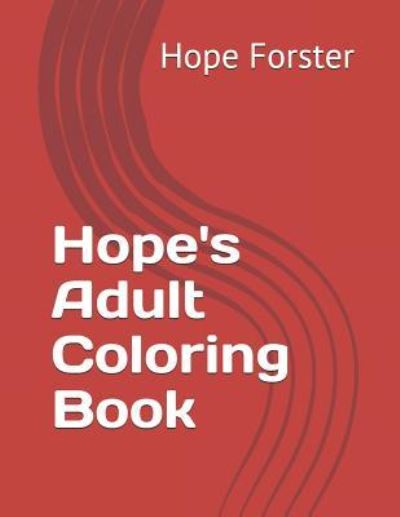 Cover for Hope Forster · Hope's Adult Coloring Book (Paperback Book) (2018)